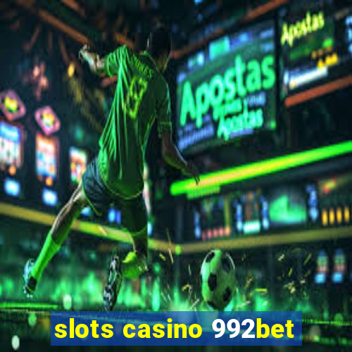 slots casino 992bet